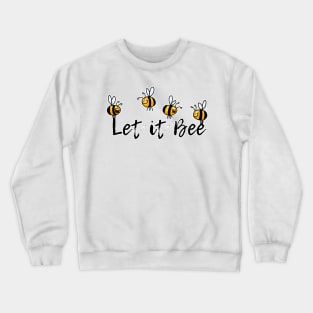 Let it Bee Crewneck Sweatshirt